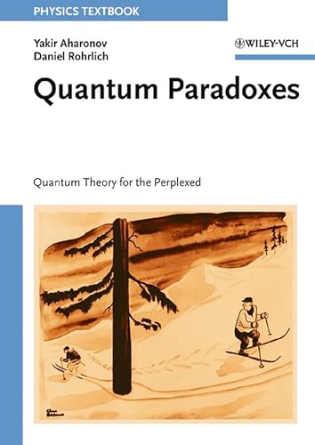 Quantum Paradoxes: Quantum Theory for the Perplexed von Wiley
